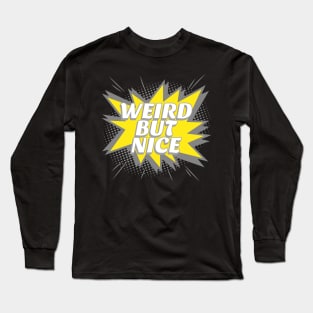 Weird But Nice Long Sleeve T-Shirt